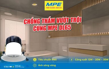 Đèn DL65 MPE CHỐNG THẤM VƯỢT TRỘI - THÁCH THỨC MỌI THỜI TIẾT